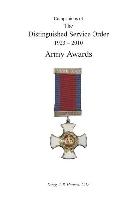 KOMPANIONS OF THE DISTINGUISHED SERVICE ORDER 1923-2010 Armádne ocenenia Druhý zväzok - COMPANIONS OF THE DISTINGUISHED SERVICE ORDER 1923-2010 Army Awards Volume Two