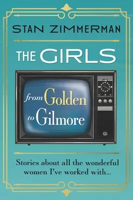 Dievčatá: Od Zlatých ku Gilmorovým - The Girls: From Golden to Gilmore