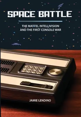 Vesmírna bitka: Mattel Intellivision and the First Console War - Space Battle: The Mattel Intellivision and the First Console War