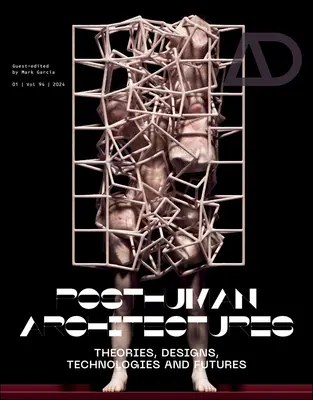 Posthumánne architektúry: Teórie, návrhy, technológie a budúcnosť - Posthuman Architectures: Theories, Designs, Technologies and Futures