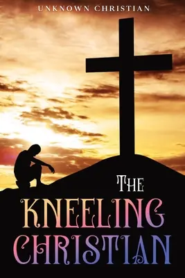 Kľačiaci kresťan: Anotácia: - The Kneeling Christian: Annotated