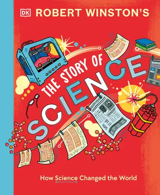 Robert Winston: Príbeh vedy: Ako veda a technika zmenili svet - Robert Winston: The Story of Science: How Science and Technology Changed the World