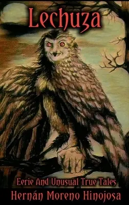 Lechuza: Strašidelné a nezvyčajné skutočné príbehy - Lechuza: Eerie and Unusual True Tales
