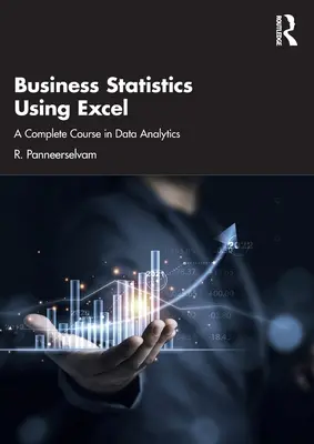 Podniková štatistika s využitím Excelu: Kompletný kurz dátovej analýzy - Business Statistics Using Excel: A Complete Course in Data Analytics