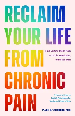 Obnovte si život od chronickej bolesti: Nájdite trvalú úľavu od artritídy, bolesti hlavy a chrbta - Restore Your Life from Chronic Pain: Find Lasting Relief from Arthritis, Headache, and Back Pain
