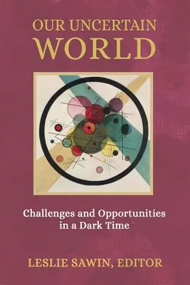 Náš neistý svet: Výzvy a príležitosti v temných časoch - Our Uncertain World: Challenges and Opportunities in a Dark Time