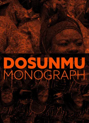 Andrew Dosunmu: Monografia - Andrew Dosunmu: Monograph