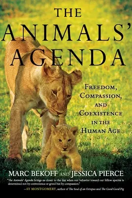 Agenda zvierat: Sloboda, súcit a spolužitie v ľudskom veku - The Animals' Agenda: Freedom, Compassion, and Coexistence in the Human Age