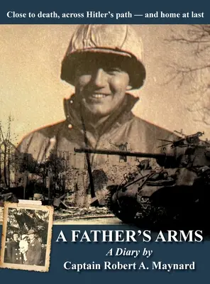 Otcova náruč: Blízko smrti, cez Hitlerovu cestu - a konečne doma - A Father's Arms: Close to Death, Across Hitler's Path - and Home at Last