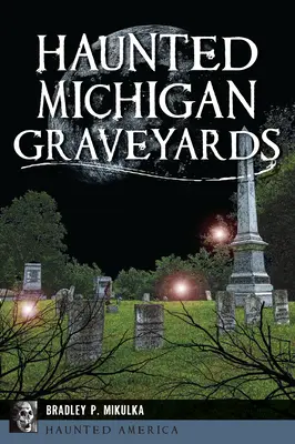 Strašidelné michiganské cintoríny - Haunted Michigan Graveyards