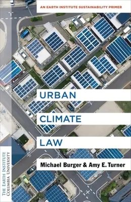 Mestské klimatické právo: Inštitút Zeme pre udržateľnosť - Urban Climate Law: An Earth Institute Sustainability Primer