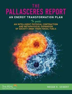 Správa PallasCeres: Plán energetickej transformácie na usmernenie inteligentného fyzického zmenšovania a metafyzického rozširovania spoločnosti - The PallasCeres Report: An Energy Transformation Plan to Guide an Intelligent Physical Contraction and Metaphysical Expansion of Society Away