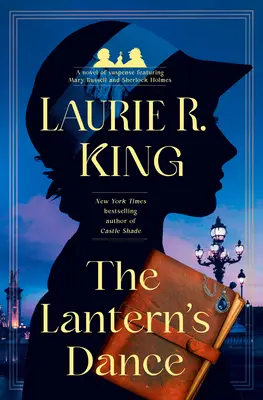 Tanec lampášov: Novinka: Napínavý román s Mary Russellovou a Sherlockom Holmesom - The Lantern's Dance: A Novel of Suspense Featuring Mary Russell and Sherlock Holmes