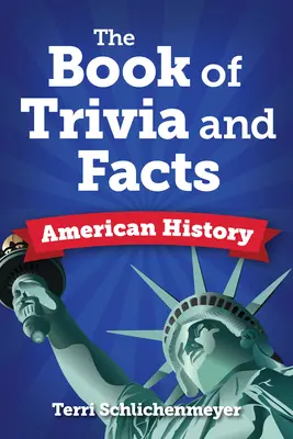 Kniha faktov a zaujímavostí: Americké dejiny - The Book of Facts and Trivia: American History