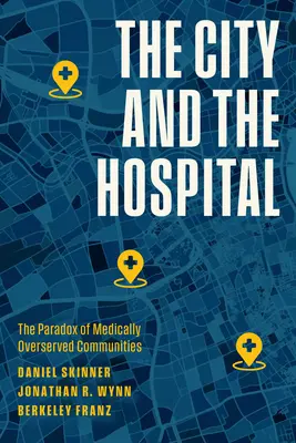 Mesto a nemocnica: Paradox komunít s nedostatočnou lekárskou starostlivosťou - The City and the Hospital: The Paradox of Medically Overserved Communities