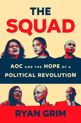 Oddiel: Aoc a nádej na politickú revolúciu - The Squad: Aoc and the Hope of a Political Revolution