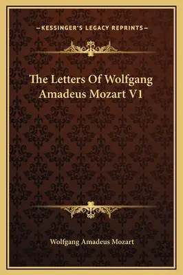 Listy Wolfganga Amadea Mozarta V1 - The Letters Of Wolfgang Amadeus Mozart V1