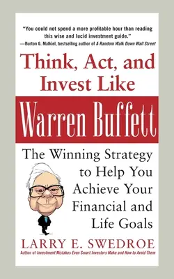 Myslite, konajte a investujte ako Warren Buffett - Think, Act, and Invest Like Warren Buffett