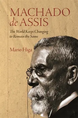 Machado de Assis: Svet sa stále mení, aby zostal rovnaký - Machado de Assis: The World Keeps Changing to Remain the Same