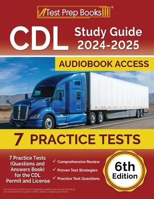 CDL študijná príručka 2024-2025: [6. vydanie]: 7 praktických testov (Kniha otázok a odpovedí) na získanie povolenia a licencie CDL - CDL Study Guide 2024-2025: 7 Practice Tests (Questions and Answers Book) for the CDL Permit and License [6th Edition]