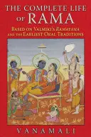 Kompletný život Rámu: na základe Valmikiho Rámájany a najstarších ústnych tradícií - The Complete Life of Rama: Based on Valmiki's Ramayana and the Earliest Oral Traditions