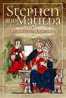Občianska vojna Stephena a Matildy: Bratranci z anarchie - Stephen and Matilda's Civil War: Cousins of Anarchy