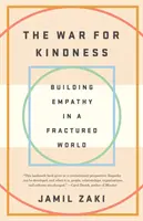 Vojna za láskavosť: Budovanie empatie v rozvrátenom svete - The War for Kindness: Building Empathy in a Fractured World