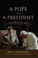 Pápež a prezident: Ján Pavol II., Ronald Reagan a neobyčajný nevypovedaný príbeh 20. storočia - A Pope and a President: John Paul II, Ronald Reagan, and the Extraordinary Untold Story of the 20th Century