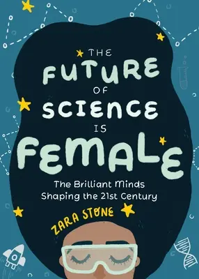 Budúcnosť vedy je v ženách: Brilantné mozgy, ktoré formujú 21. storočie - The Future of Science Is Female: The Brilliant Minds Shaping the 21st Century