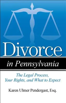 Rozvod v Pensylvánii: Právny proces, vaše práva a čo môžete očakávať - Divorce in Pennsylvania: The Legal Process, Your Rights, and What to Expect