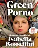 Zelené porno: Kniha a krátke filmy Isabelly Rossellini - Green Porno: A Book and Short Films by Isabella Rossellini