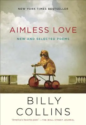 Bezcieľna láska: Nové a vybrané básne - Aimless Love: New and Selected Poems