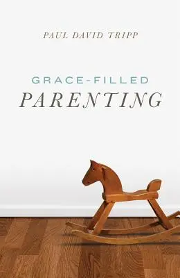 Rodičovstvo plné milosti - Grace-Filled Parenting