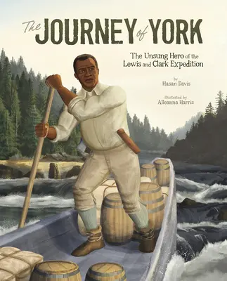 Cesta Yorku: Neopísaný hrdina Lewisovej a Clarkovej výpravy - The Journey of York: The Unsung Hero of the Lewis and Clark Expedition