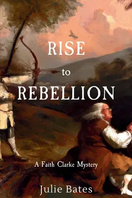 Povstanie k vzbure: Záhada Faith Clarkeovej - Rise to Rebellion: A Faith Clarke Mystery