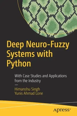 Hlboké neuro-fuzzy systémy s Pythonom: S prípadovými štúdiami a aplikáciami z priemyslu - Deep Neuro-Fuzzy Systems with Python: With Case Studies and Applications from the Industry