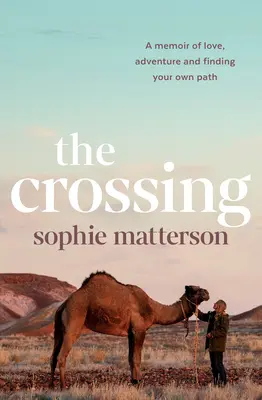 The Crossing (Kríženie): Memoáre o láske, dobrodružstve a hľadaní vlastnej cesty - The Crossing: A Memoir of Love, Adventure and Finding Your Own Path