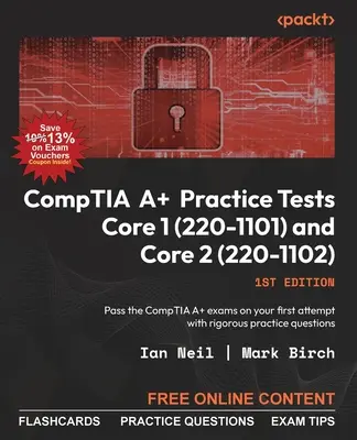 Cvičné testy CompTIA A+ Core 1 (220-1101) a Core 2 (220-1102): Absolvujte skúšky CompTIA A+ na prvý pokus vďaka dôkladným cvičným otázkam. - CompTIA A+ Practice Tests Core 1 (220-1101) and Core 2 (220-1102): Pass the CompTIA A+ exams on your first attempt with rigorous practice questions
