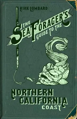 Sprievodca morského zberateľa po pobreží severnej Kalifornie - The Sea Forager's Guide to the Northern California Coast
