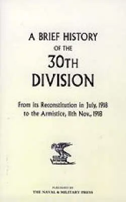 Stručná história 30. divízie od jej obnovenia v júli 1918 do prímeria 11. novembra 1918 - A Brief History of the 30th Division from Its Reconstitution in July, 1918 to the Armistice 11th Nov 1918