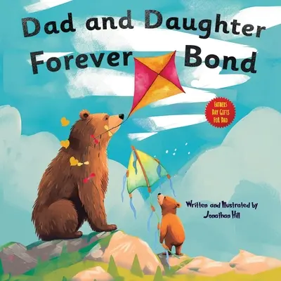 Otec a dcéra navždy spojení: zásoby, Prečo dcéra potrebuje otca: Dary pre otca: Ako osláviť Deň otcov so špeciálnou obrázkovou knihou - Dad and Daughter Forever Bond: stocking stuffers, Why a Daughter Needs a Dad: Celebrating Father's Day With a Special Picture Book Gifts For Dad