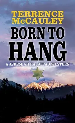 Zrodený na obesenie: Jeremiah Halstead Western - Born to Hang: A Jeremiah Halstead Western