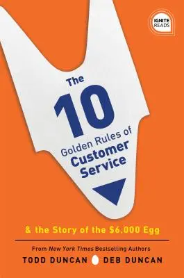 10 zlatých pravidiel zákazníckeho servisu: Príbeh o vajci za 6 000 dolárov - The 10 Golden Rules of Customer Service: The Story of the $6,000 Egg
