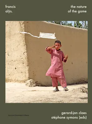 Francis Alÿs. povaha hry - Francis Alÿs. the Nature of the Game