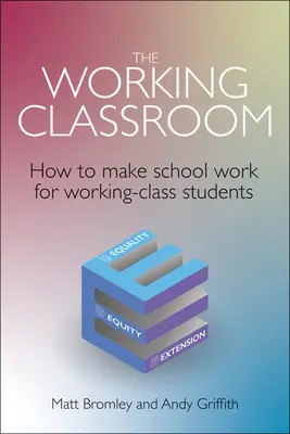Pracovná trieda: Ako dosiahnuť, aby škola fungovala pre študentov z robotníckej triedy - The Working Classroom: How to Make School Work for Working-Class Students