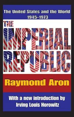 Cisárska republika: Spojené štáty a svet 1945 - 1973 - The Imperial Republic: The United States and the World 1945-1973