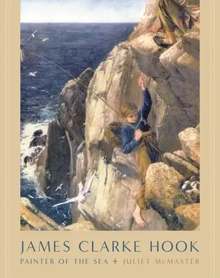 James Clarke Hook: Hockey Hocke: Maliar mora - James Clarke Hook: Painter of the Sea