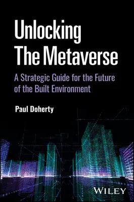 Odomykanie metaversa: Strategický sprievodca pre budúcnosť zastavaného prostredia - Unlocking the Metaverse: A Strategic Guide for the Future of the Built Environment