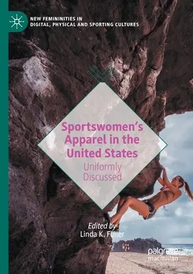 Športové oblečenie žien v Spojených štátoch: Jednotne diskutované - Sportswomen's Apparel in the United States: Uniformly Discussed