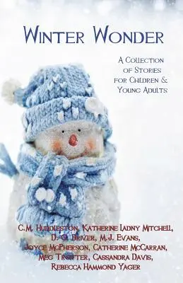 Zimný zázrak: Zbierka príbehov pre deti a mládež - Winter Wonder: A Collection of Stories for Children & Young Adults